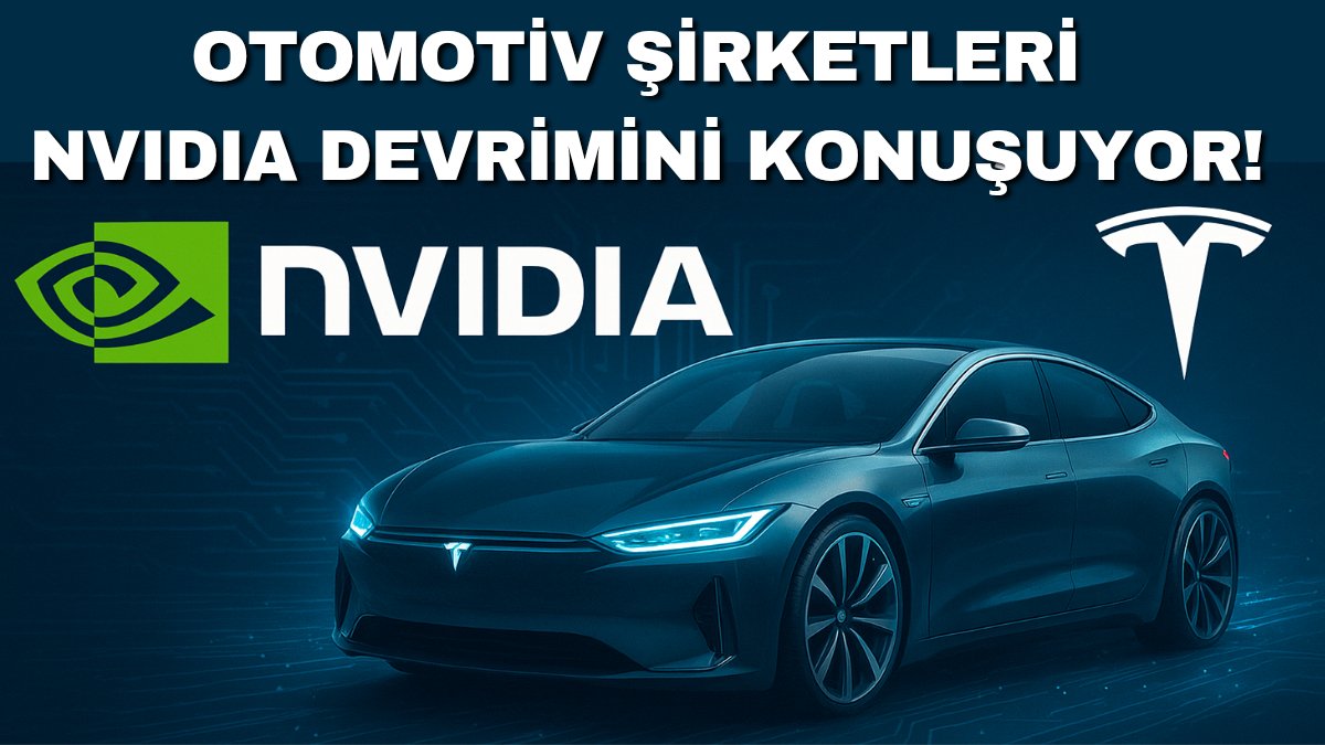 Otomotiv şirketleri NVIDIA devrimini konuşuyor! Tesla bile O'nun peşine düştü