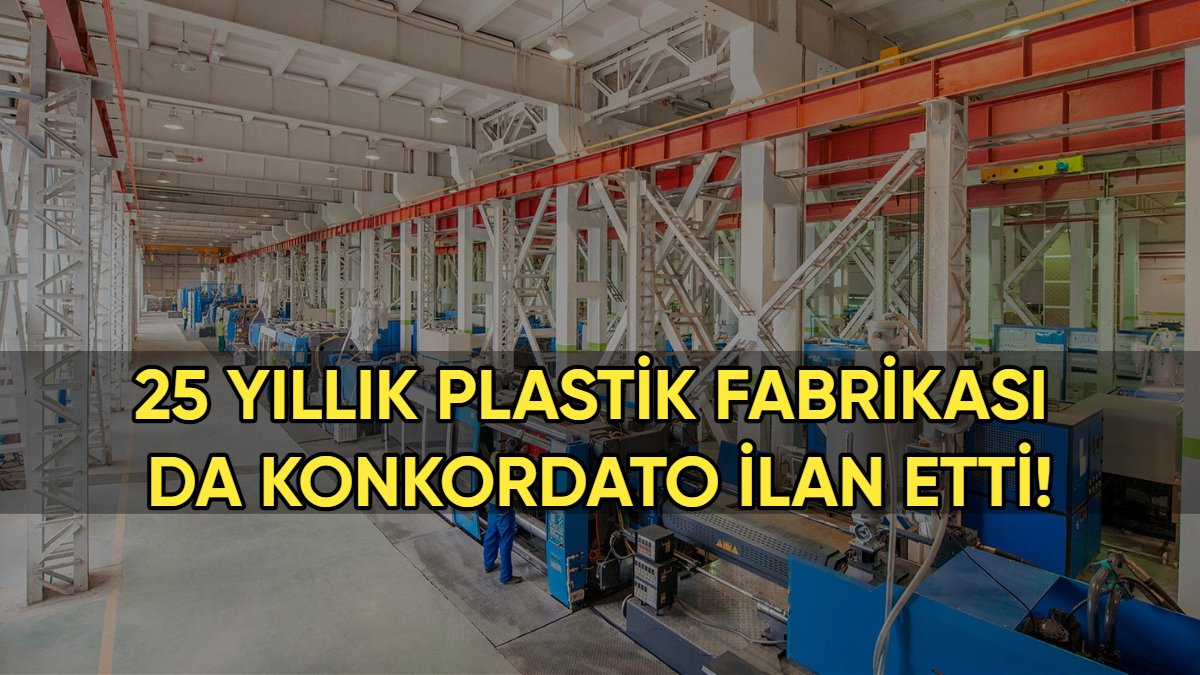 Sektörün devlerindendi! 25 yıllık plastik fabrikası da konkordato ilan etti!