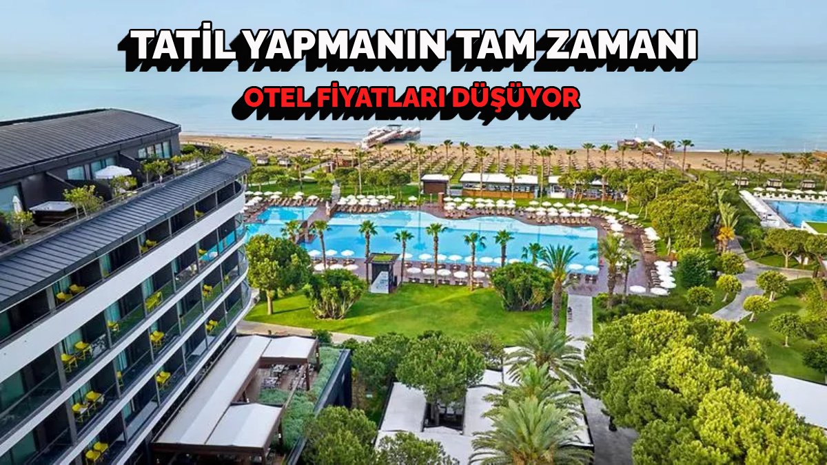 Ucuz tatil fırsatı kapıda: Otellerde fiyatlar erken rezervasyonun altına düştü!