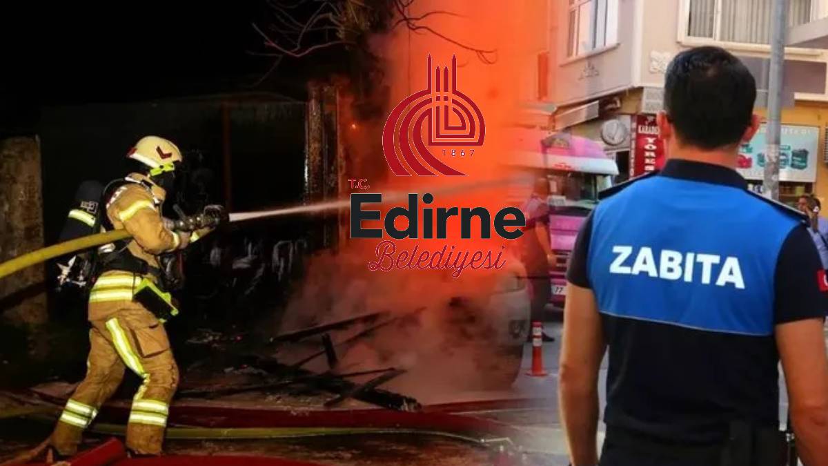 Edirne Belediyesi zabıta memuru ve itfaiye eri alımı yapacak! İşte başvuru şartları