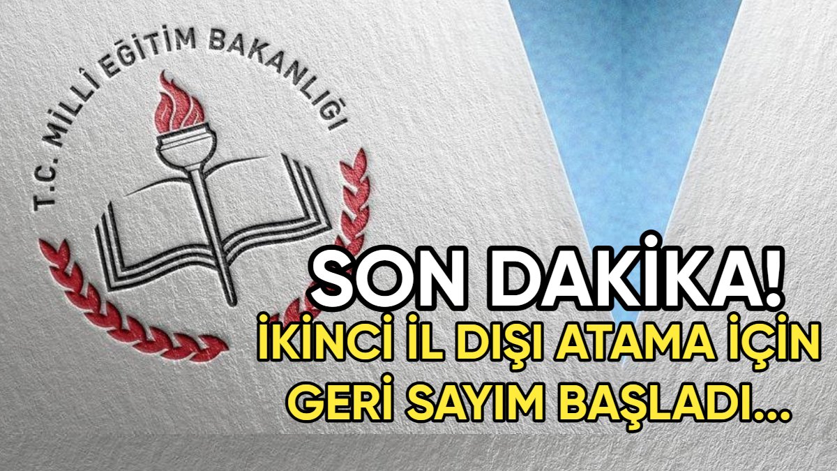 MEB'den son dakika öğretmenlere müjde! İkinci il dışı atama için geri sayım başladı