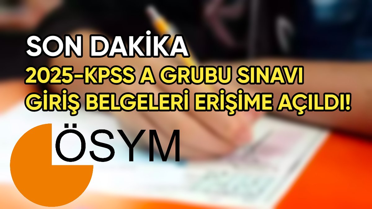 Son dakika!.. 2025-KPSS A Grubu sınavı giriş belgeleri erişime açıldı