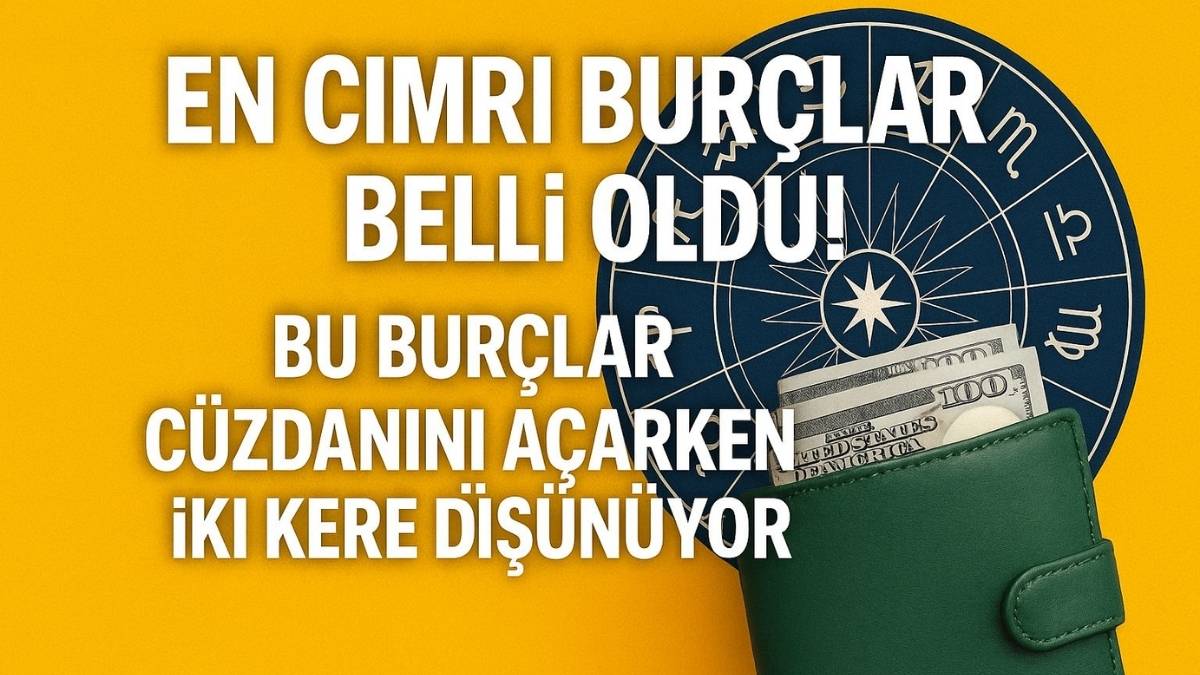 En cimri burçlar belli oldu! Bu burçlar cüzdanını açarken iki kere düşünüyor