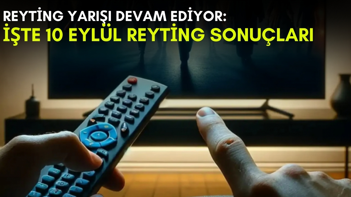 Kanalların rekabeti bitmek bilmiyor! Yaz geldi ama yarış devam ediyor: İşte 10 Eylül reyting sonuçları