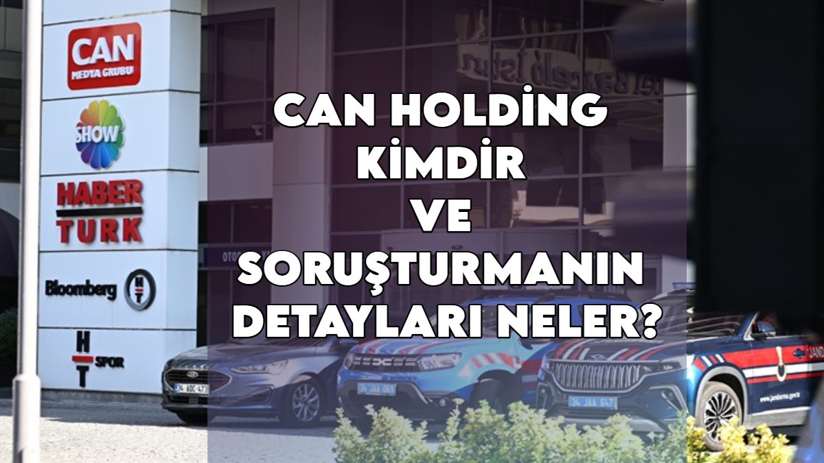 Kim bu Can Holding? 11 milyar dolarlık sır perdesi aralandı!