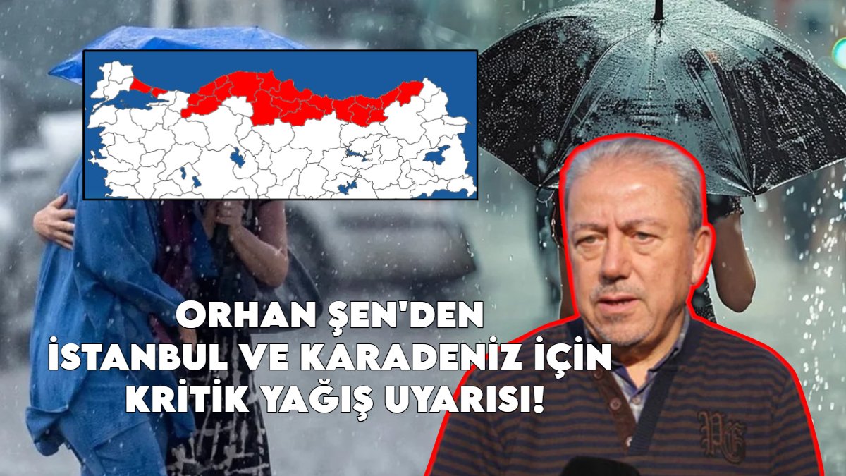 Son dakika! Prof. Dr. Orhan Şen'den İstanbul ve Karadeniz için kritik yağış uyarısı