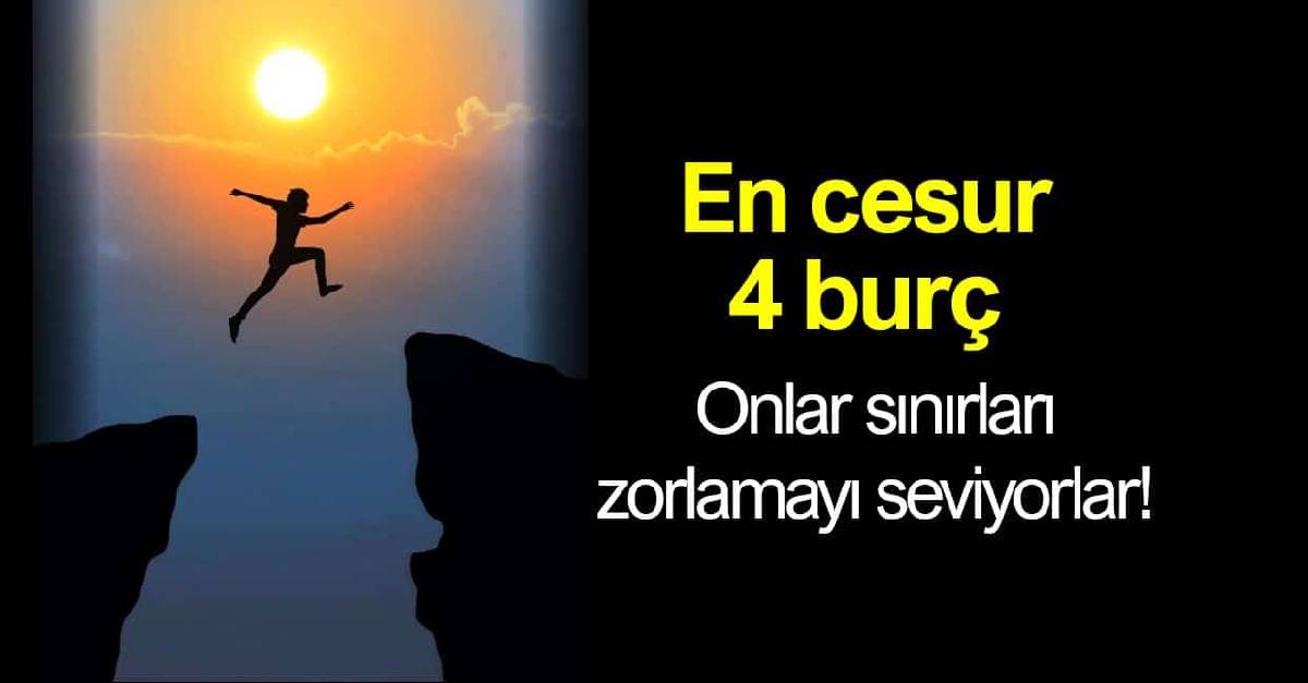Onlar hayatın meydan okumasına kafa tutuyor! İşte en cesur 4 burç