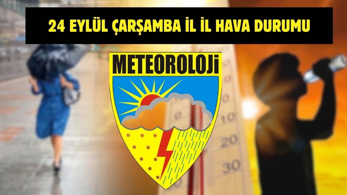 Meteoroloji’den yeni uyarı geldi! Tüm Türkiye’yi yakından ilgilendiriyor: İşte 24 Eylül il il hava durumu