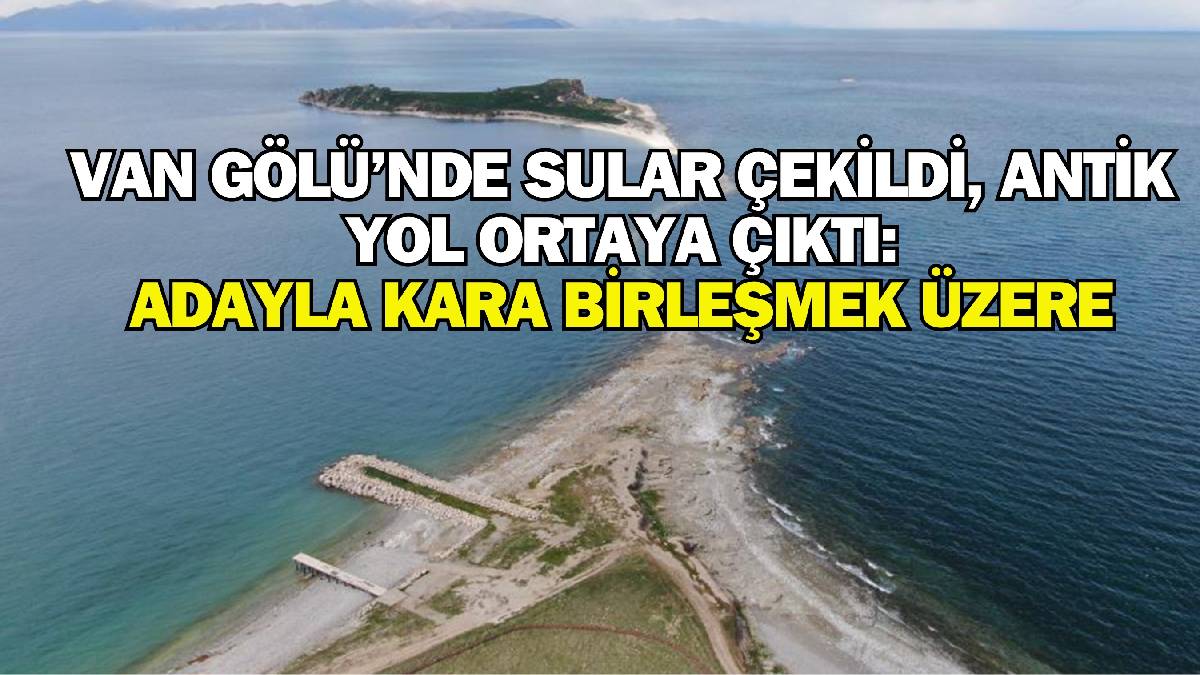 Kuraklık derin tarihi ortaya çıkardı! Van Gölü’nde su seviyesi düştü, antik yol ortaya çıktı