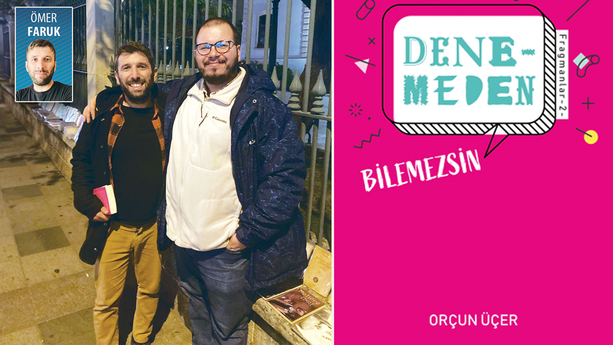 Orçun Üçer ile 'denemeden bilemezsin fragmanlar' kitabını konuştuk: ‘Yazdıklarımızı dil parantezine almalıyız’
