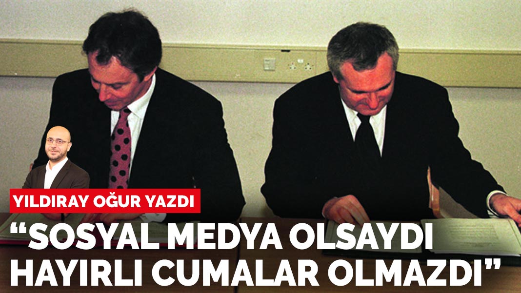 Yıldıray Oğur yazdı: “Sosyal medya olsaydı Hayırlı Cumalar olmazdı”