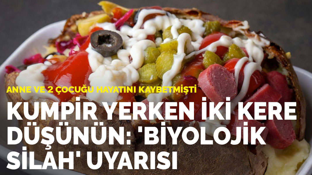 Kumpir yerken iki kere düşünün: 'Biyolojik silah' uyarısı