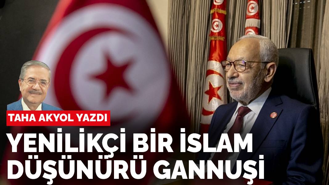 Taha Akyol Yazdı: Yenilikçi bir İslam düşünürü Gannuşi