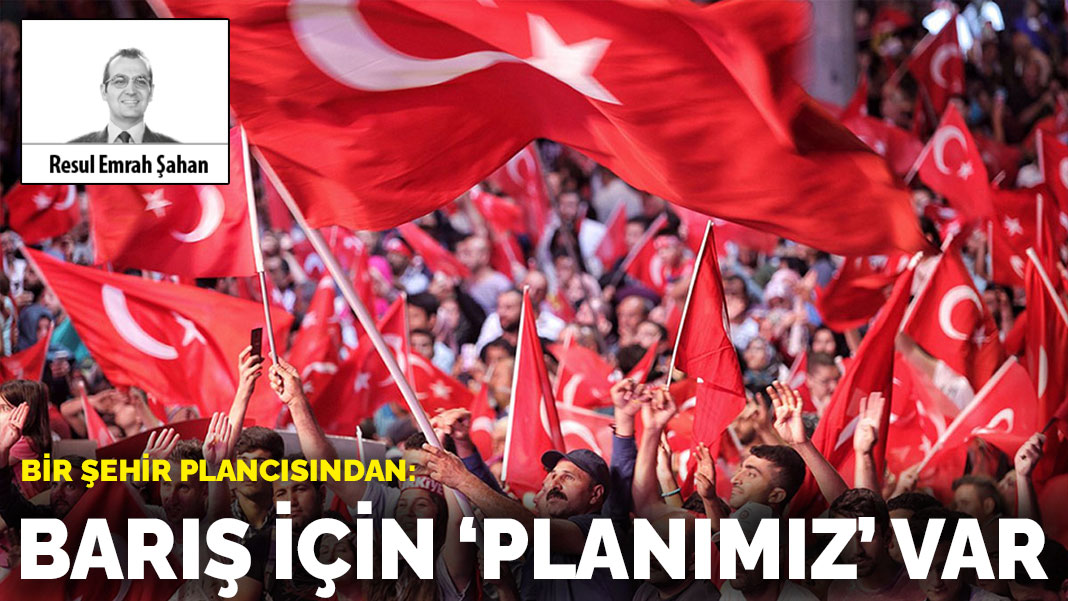 Bir şehir plancısından:  Barış için 'planımız' var