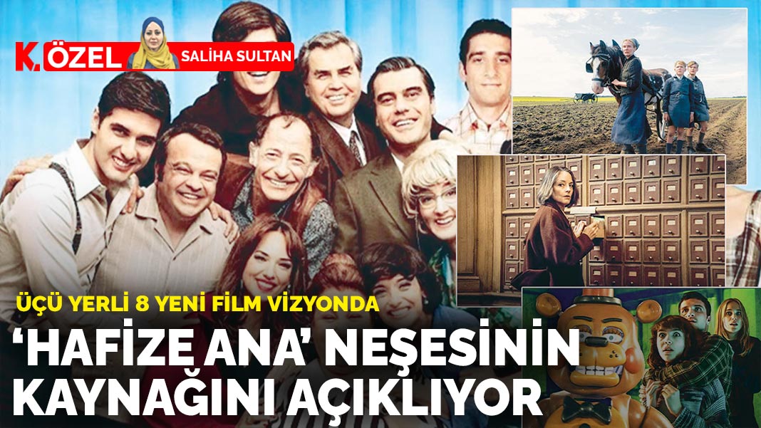Üçü yerli 8 yeni film vizyonda: ‘Hafize Ana’ neşesinin kaynağını açıklıyor