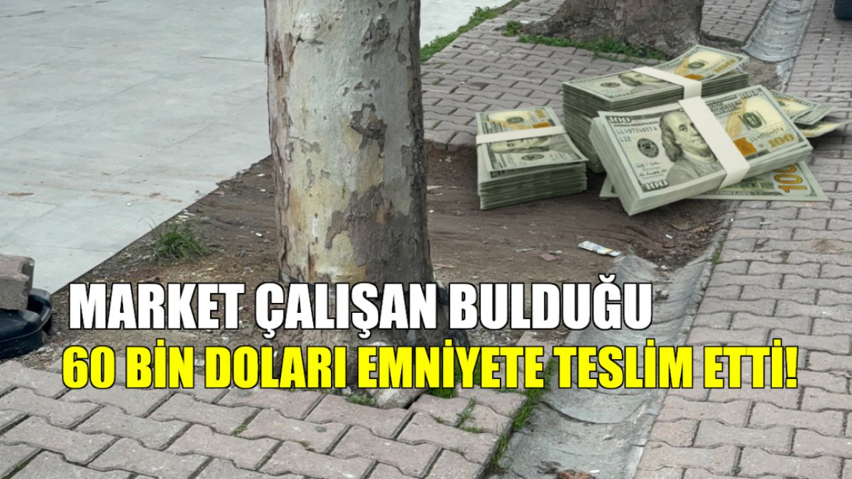 Dürüst market çalışanının hareketi alkış topladı! Sokakta bulduğu 60 bin doları polise teslim etti