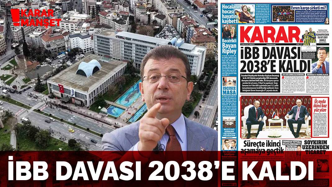 İBB davası 2038'e kaldı