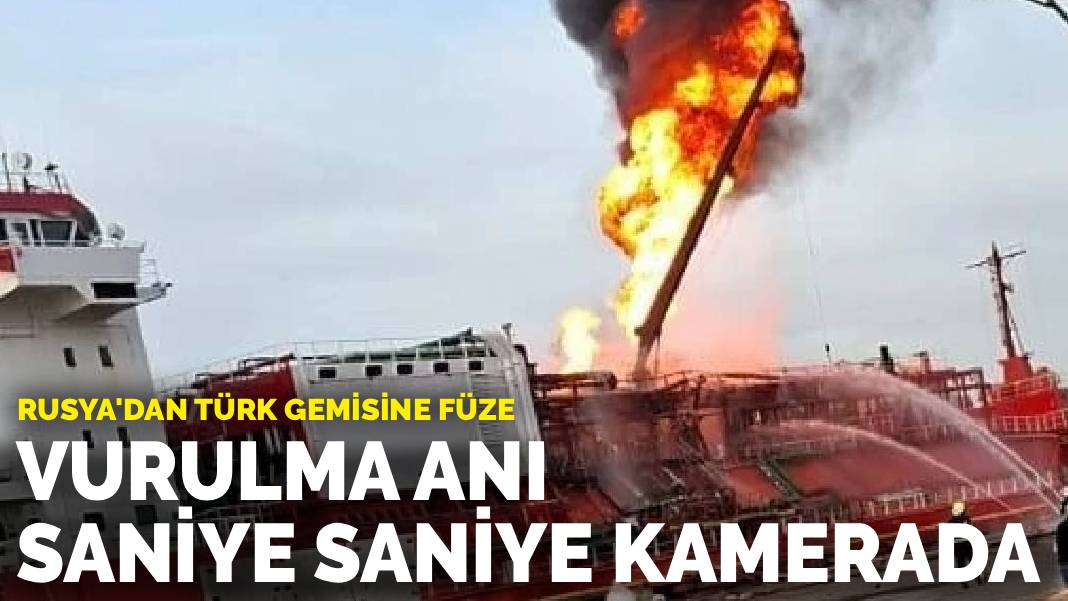 Rusya'dan Türk gemisine füze: Vurulma anı saniye saniye kamerada