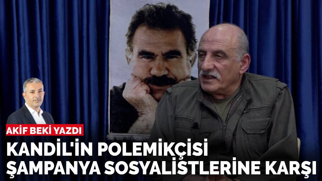 Akif Beki yazdı: Kandil’in polemikçisi şampanya sosyalistlerine karşı