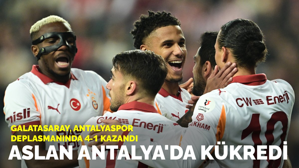 Aslan Antalya'da kükredi: Galatasaray, Antalyaspor deplasmanında 4-1 kazandı