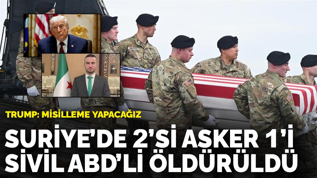 Trump: Misilleme yapacağız: Suriye'de 2'si asker 1'i sivil ABD'li öldürüldü