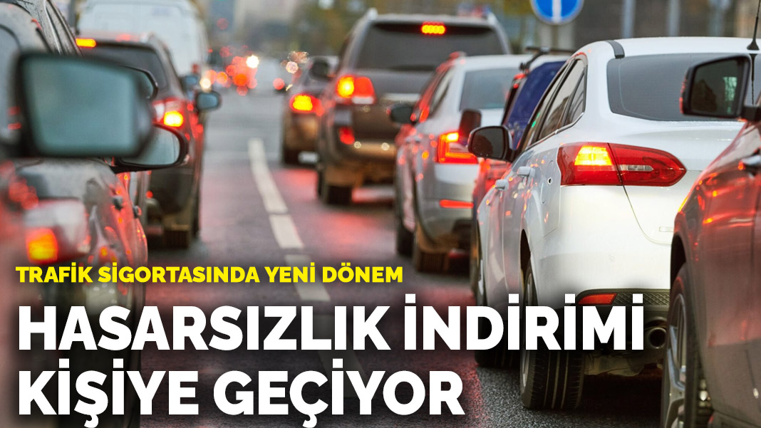 Trafik sigortasında yeni dönem: Hasarsızlık indirimi kişiye geçiyor