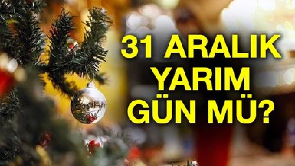 31 Aralık tatil mi, yarım gün mü? Yılbaşı öncesi tatil günleri araştırılıyor