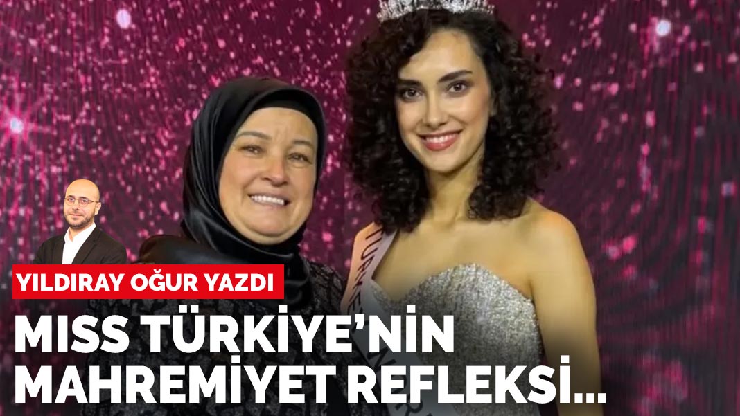 Yıldıray Oğur yazdı: Miss Türkiye’nin mahremiyet refleksi…