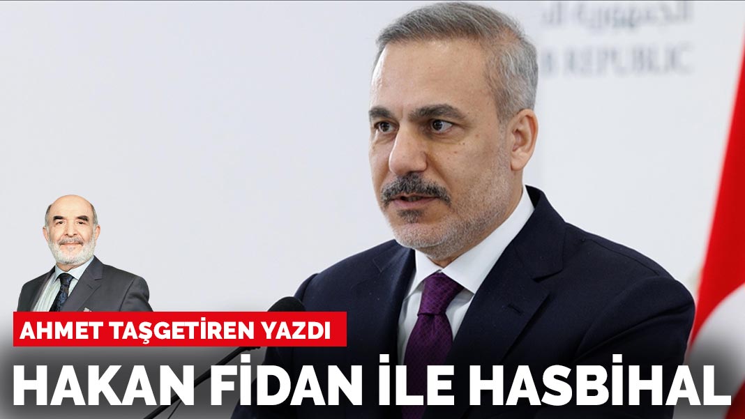 Ahmet Taşgetiren yazdı: Hakan Fidan ile hasbihal