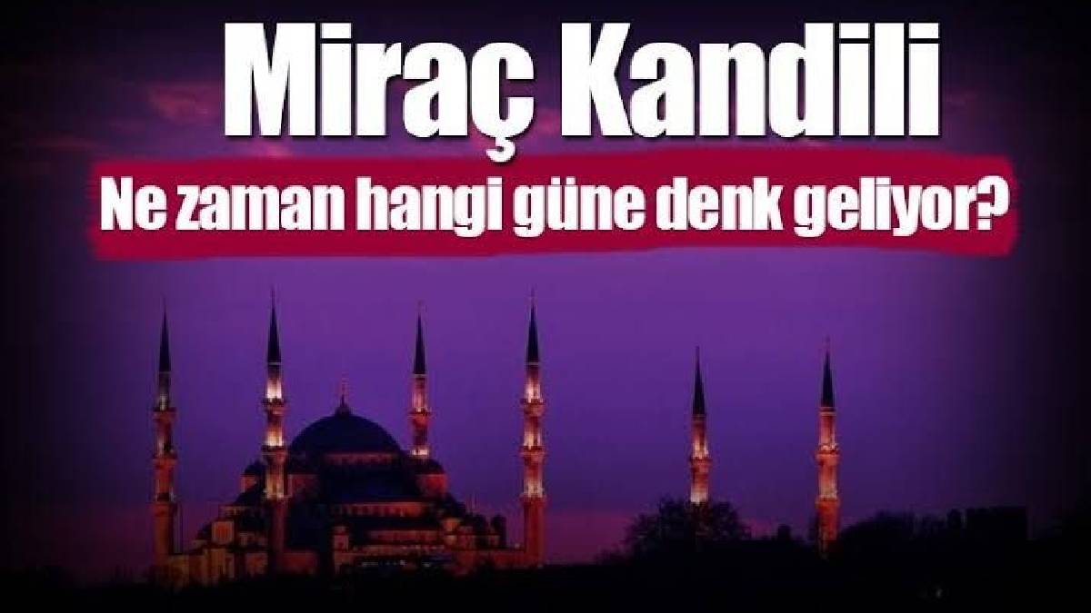 Miraç Kandili ne zaman? 2026 Miraç Kandili hangi güne denk geliyor? İşte 2026 dini günler takvimi…