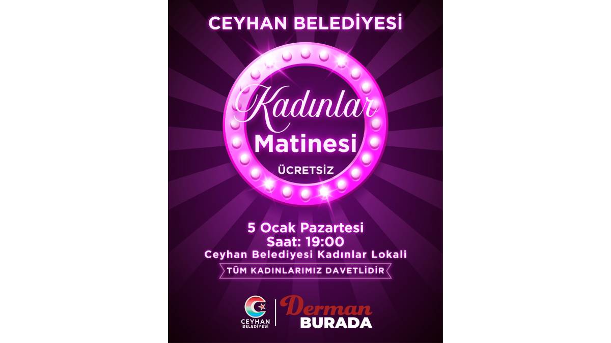 Ceyhan Belediyesinden kadınlara ücretsiz matine