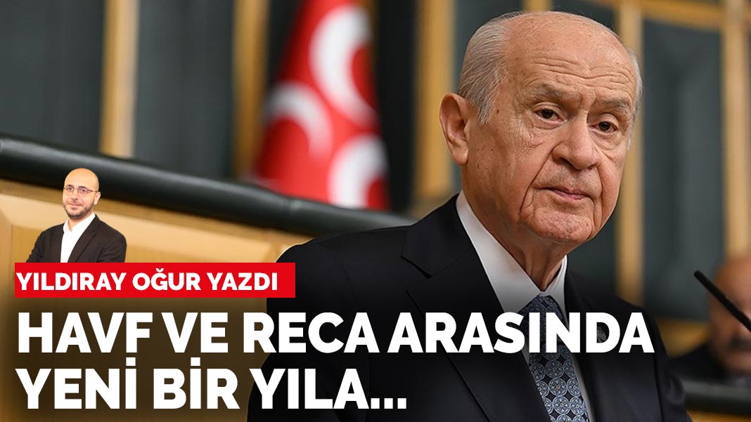 Yıldıray Oğur yazdı: Havf ve reca arasında yeni bir yıla...
