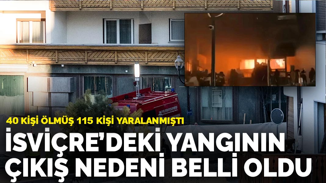 40 kişi ölmüş 115 kişi yaralanmıştı: İsviçre'deki yangının çıkış nedeni belli oldu