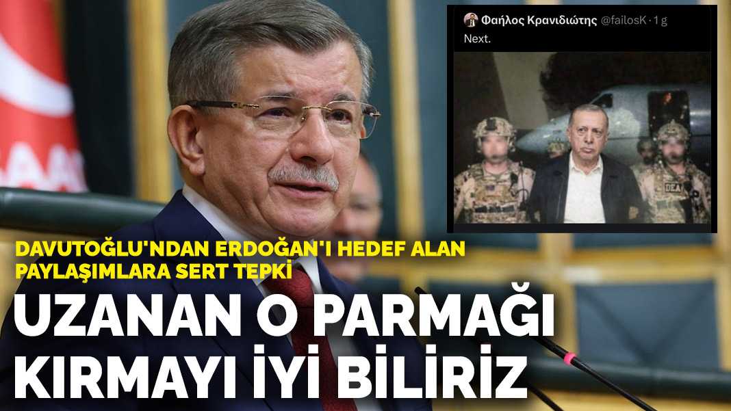 Davutoğlu'ndan Erdoğan'ı hedef alan paylaşımlara sert tepki: Uzanan o parmağı kırmayı iyi biliriz