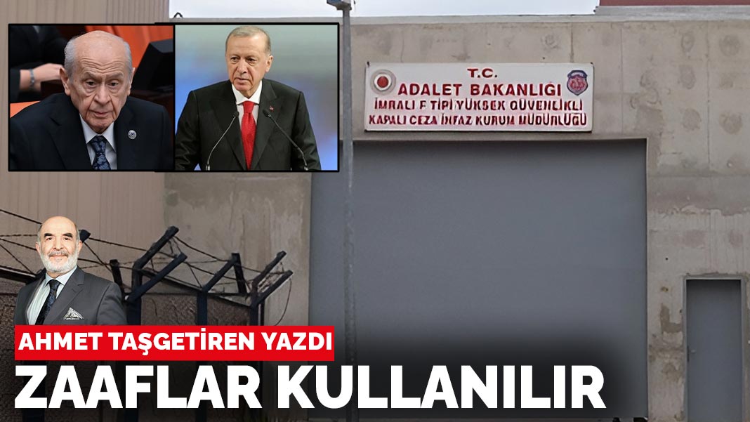 Ahmet Taşgetiren yazdı... Zaaflar kullanılır