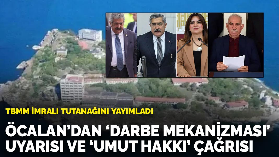TBMM İmralı tutanağının tamamını yayımladı: Öcalan'dan 'darbe mekanizması' uyarısı ve 'umut hakkı' çağrısı