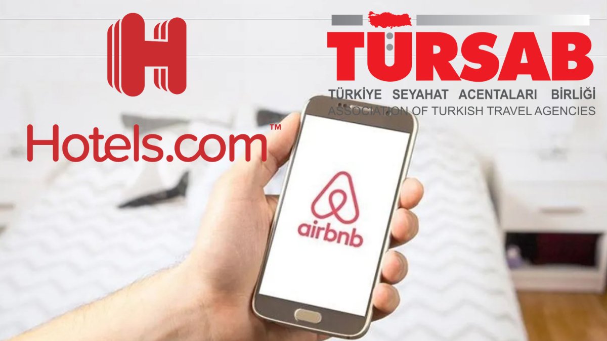 Turizmde dev hamle: TÜRSAB Airbnb ve Hotels.com dahil 10 platforma erişim engeli istedi!