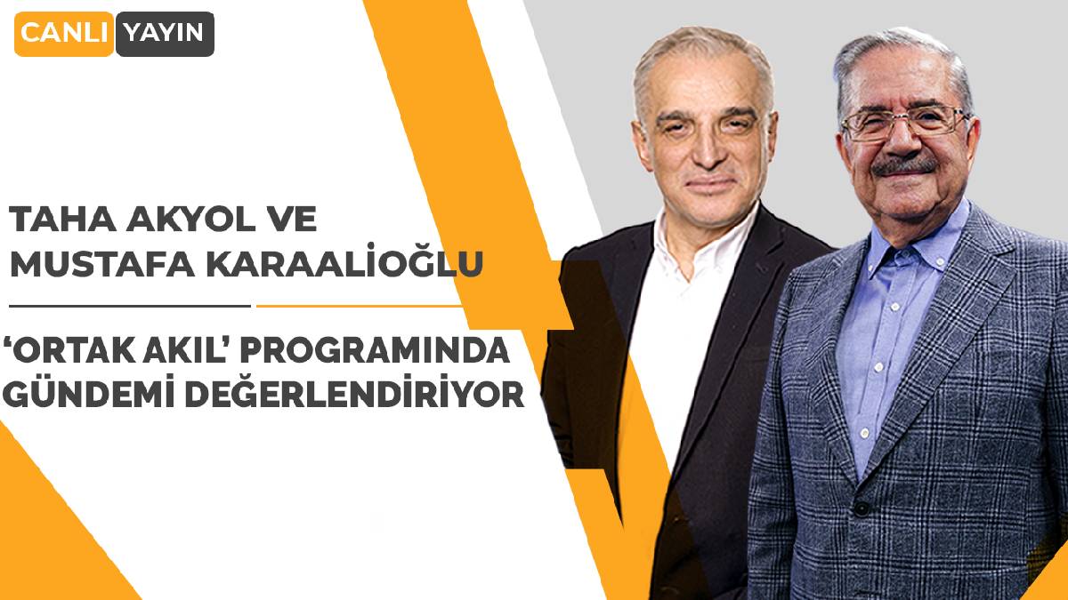 Taha Akyol ve Karaalioğlu gündemi değerlendiriyor