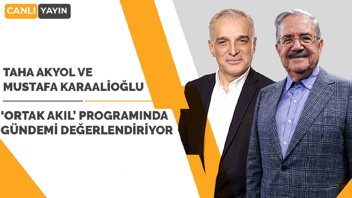 Taha Akyol ve Karaalioğlu gündemi değerlendiriyor