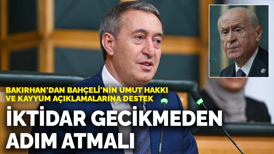 Bakırhan'dan Bahçeli'nin umut hakkı ve kayyum açıklamalarına destek: İktidar gecikmeden adım atmalı