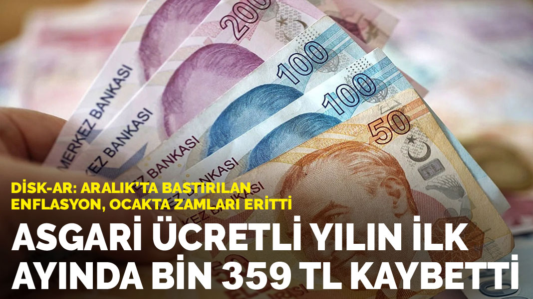 DİSK-AR: Aralık’ta bastırılan enflasyon, ocakta zamları eritti... Asgari ücretli yılın ilk ayında bin 359 TL kaybetti