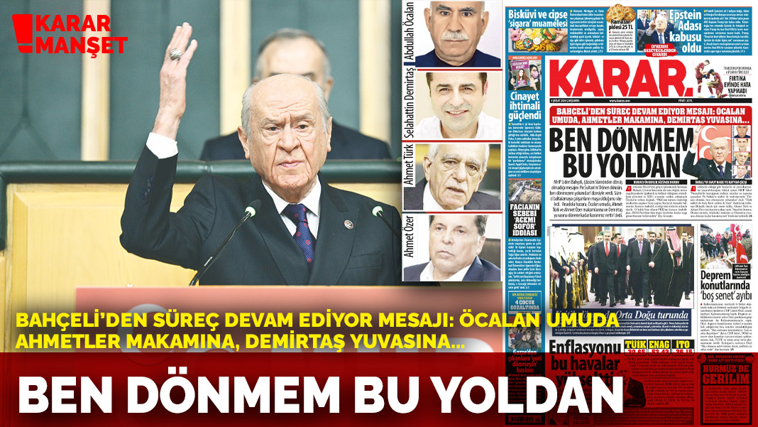 Bahçeli'den süreç devam ediyor mesajı: Öcalan umuda, Ahmetler makamına, Demirtaş yuvasına...: Ben dönmem bu yoldan