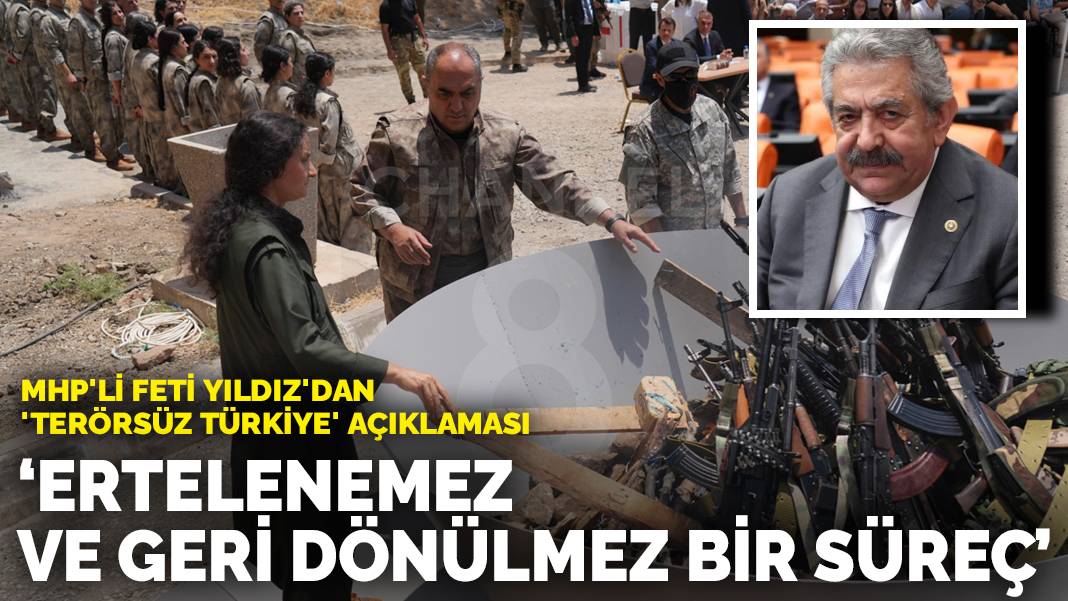 MHP'li Feti Yıldız'dan 'Terörsüz Türkiye' açıklaması: Ertelenemez ve geri dönülmez bir süreç