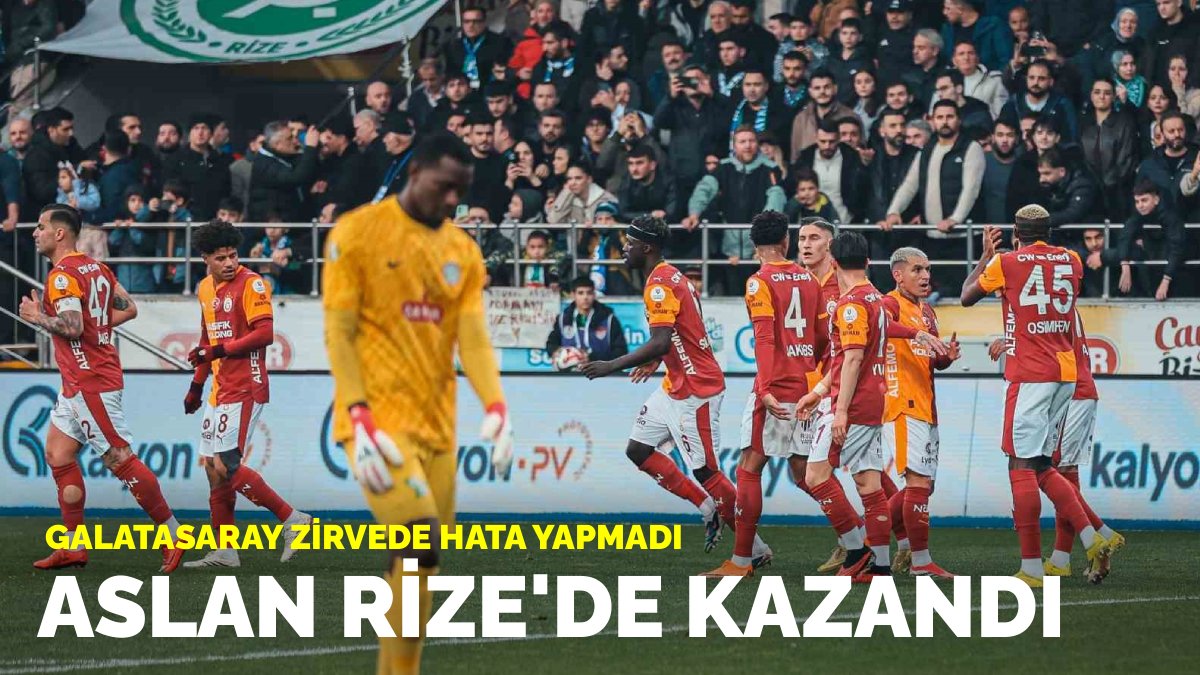 Aslan Rize'de kazandı: Galatasaray zirvede hata yapmadı