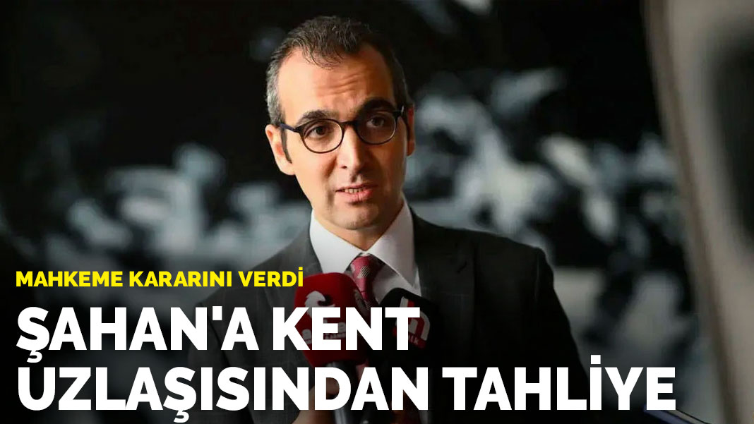 Şişli Belediye Başkanı Resul Emrah Şahan için kent uzlaşısı davasından tahliye