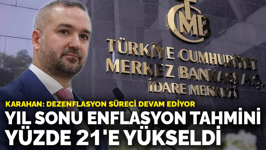 Karahan açıkladı: 2026 yılı enflasyon tahmini güncellendi