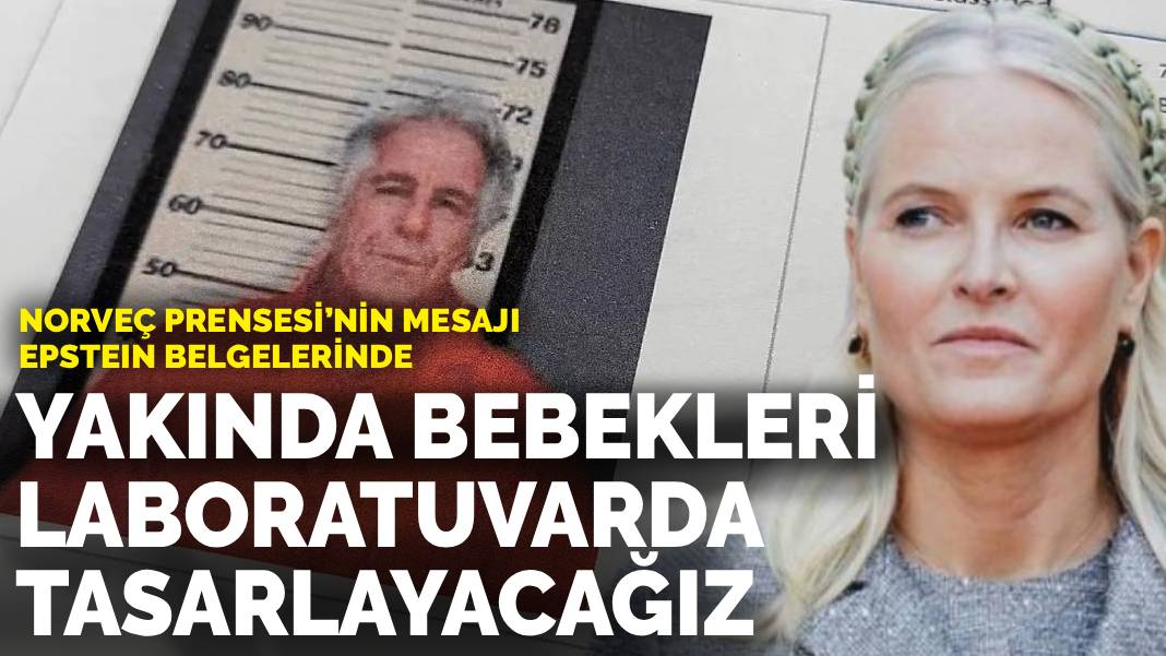 Norveç Prensesi’nin mesajı Epstein belgelerinde: Yakında bebekleri laboratuvarda tasarlayacağız