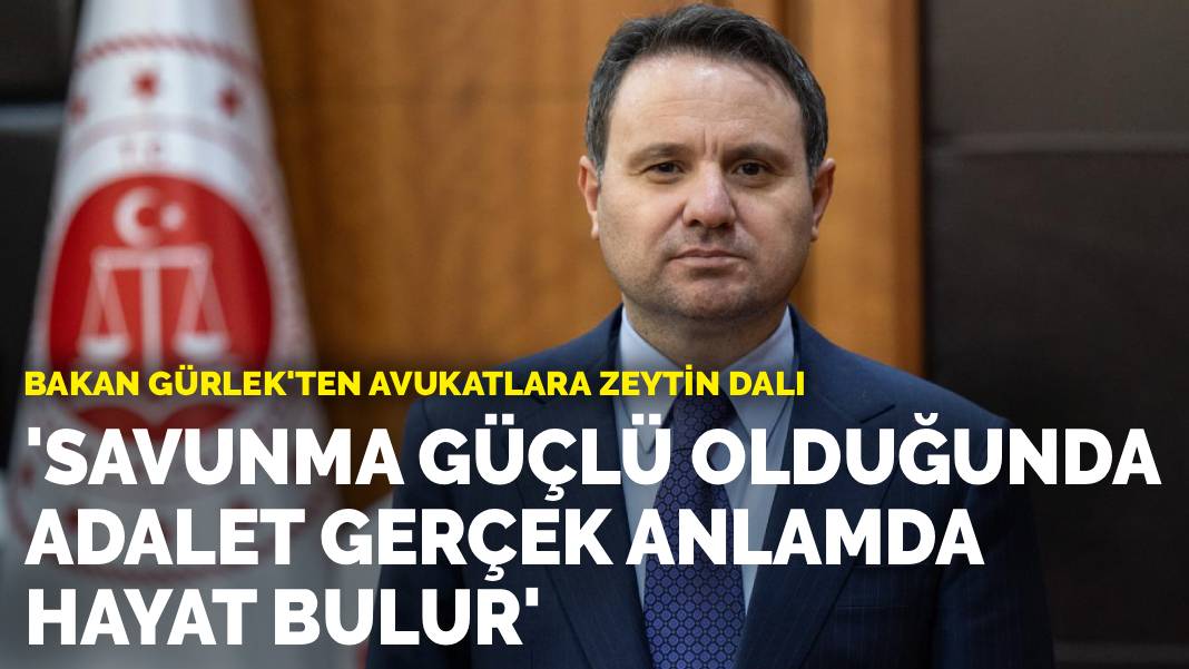Bakan Gürlek'ten avukatlara zeytin dalı: Savunma güçlü olduğunda adalet gerçek anlamda hayat bulur