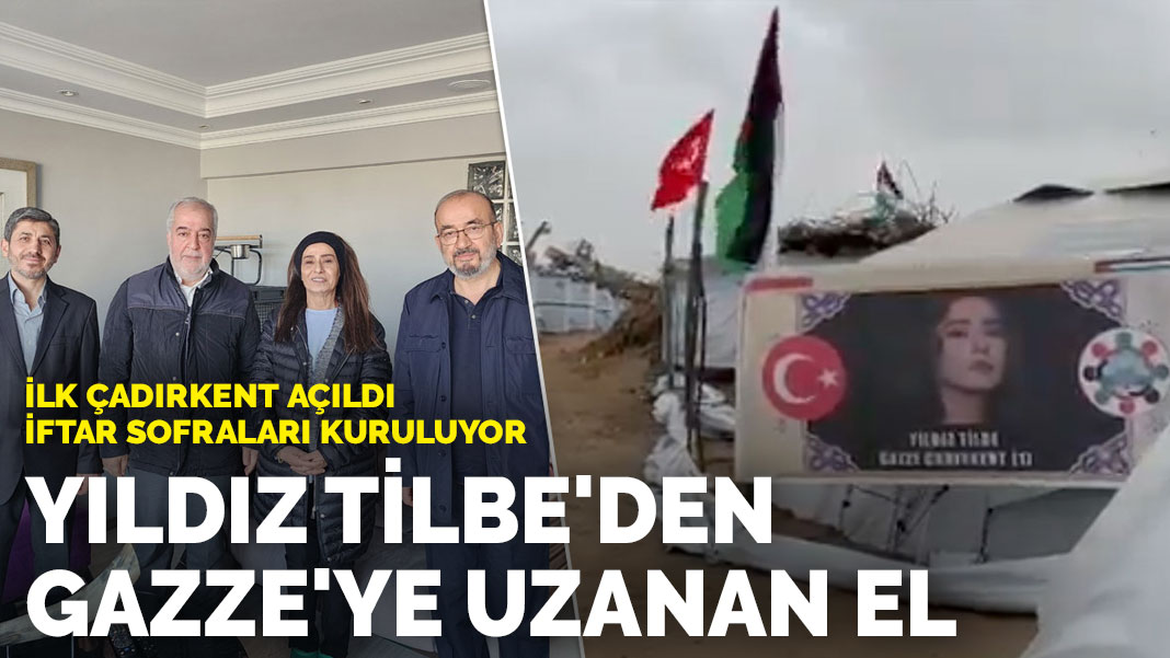 Yıldız Tilbe'den Gazze'ye uzanan el: İlk çadırkent açıldı, iftar sofraları kuruluyor