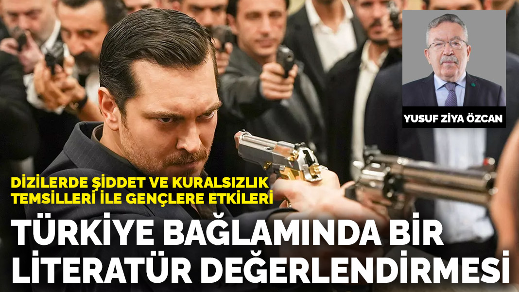 Dizilerde şiddet ve kuralsızlık temsilleri ile gençlere etkileri: Türkiye bağlamında bir literatür değerlendirmesi